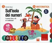 Sull'isola dei numeri. I numeri fino a 10 e le addizioni. Schede per Tablotto 6+ matematica