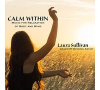 Sullivan, Laura - Calm Within: Music For Relaxation Of Body & Mind