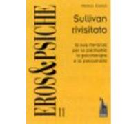 Sullivan rivisitato la sua rilevanza per la psichiatria, la psicoterapia e la ps