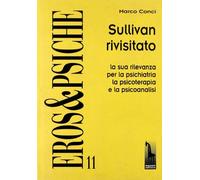 Sullivan rivisitato la sua rilevanza per la psichiatria, la psicoterapia e la ps