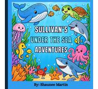Sullivan’s Under The Sea Adventures: A Splashy Coloring Adventure Beneath the Waves