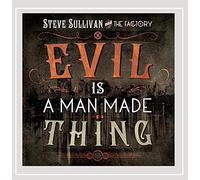 Sullivan, Steve & The Factory - Evil Is A Man Made Thing