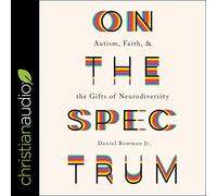 Sullo spettro: autismo, fede e doni della neurodiversità