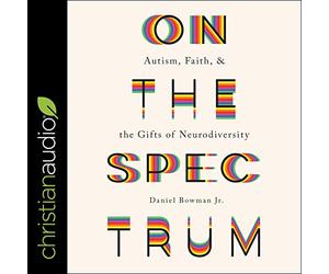 Sullo spettro: autismo, fede e doni della neurodiversità
