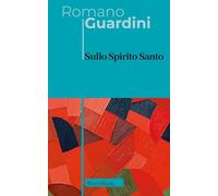 Sullo Spirito Santo [Paperback] Guardini, Romano; Osto, Giulio and Pogliano, Sil