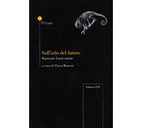 Sull'orlo del futuro. Ripensare il post-umano