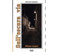 Sull'oscura via. Riflessi vergati