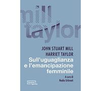 Libri Mill John Stuart / Harriet Taylor - Sull'uguaglianza E L'emancipazione Fem