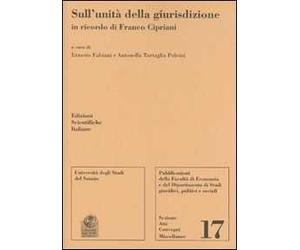 Sull'unità della giurisdizione in ricordo di Franco Cipriani
