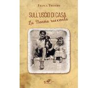 Sull'uscio di casa. La nonna racconta