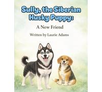 Sully, the Siberian Husky Puppy: A New Friend