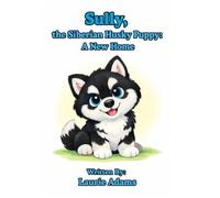 Sully, the Siberian Husky Puppy: A New Home