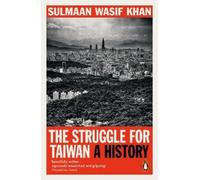 Sulmaan Wasif Khan The Struggle for Taiwan (Tascabile)
