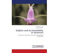 Sulphur and its Inevitability in Sesamum: A potential stimulant of primary and secondary metabolites