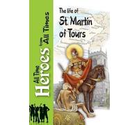 Sulpitius Severus The Life of St Martin of Tours (Tascabile)