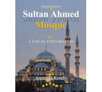 Sultan Ahmed Mosque: The Blue Mosque of Istanbul - A Visual Journey Through Ottoman Splendor & Spiritual Majesty