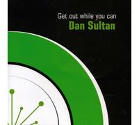 Sultan, Dan - Get Out While You Can