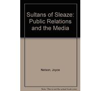 Sultans of Sleaze: Public Relations and the Media by Joyce Nelson (1992-10-01)