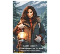 Sultry Sophia's Holiday Gratitude Journal: 30 Days of Faith, Reflection & Spark