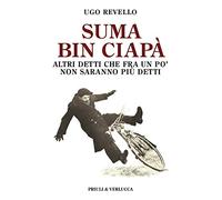 Suma bin ciapà. Altri detti che fra un po' non saranno più detti