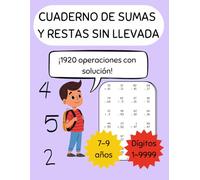 Sumas y restas sin llevada: Cuaderno de ejercicios de sumas y restas sin llevada hasta 4 dígitos para niños de 7 a 9 años - 1920 ejercicios con soluciones