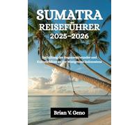 SUMATRA REISEFÜHRER 2025-2026: Enthüllung der Regenwaldwunder und Kulturschätze an der Westgrenze Indonesiens
