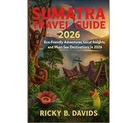 Sumatra Travel Guide 2026: Eco-Friendly Adventures, Local Insights, and Must-See Destinations in 2026