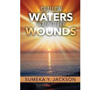 Sumeka y Jackson Jackson, Sumeka Y Shallow Waters Healing Deep Wound (Tascabile)