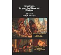 SUMÉRIA: Origem das Histórias Bíblicas: Força e Ruína