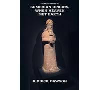 Sumerian Origins, When Heaven Met Earth: 13