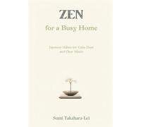 Sumi Takahara-Lei Zen for a Busy Home (Tascabile)