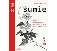 Sumie. L'arte giapponese della pittura a inchiostro