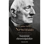 Sumienie chrześcijańskie: św. John Henry Newman