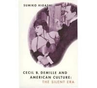 Sumiko Higashi Cecil B. DeMille and American Culture (Tascabile)