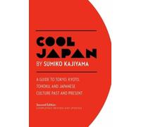 Sumiko Kajiyama Cool Japan: A Guide to Tokyo, Kyoto, Tohoku and Japa (Tascabile)