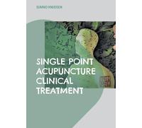 Sumiko Knudsen Single Point Acupuncture Clinical Treatment (Tascabile)