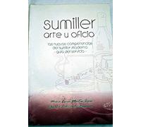 Sumiller, arte u oficio: las nuevas competencias del sumiller moderno (guía del servicio)
