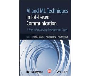 Sumita Mishra AI and ML Techniques in IoT-based Communication (Copertina rigida)