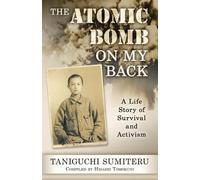 Sumiteru Taniguchi The Atomic Bomb on My Back (Tascabile)