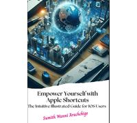 Sumith Wanni Arachchige Empower Yourself with Apple Shortcuts (Tascabile)