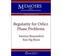Sumiya Baasandorj Sun-Sig Byun Regularity for Orlicz Phase Problems (Tascabile)