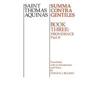 Summa Contra Gentiles: Providence: Book 3: Providence, Part II