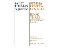 Summa Contra Gentiles: Providence: Book 3: Providence - Thomas Aquinas Saint