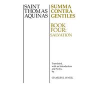 Summa Contra Gentiles: Salvation: Book 4: Salvation