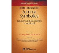 Summa symbolica. Istituzioni di studi simbolici e tradizionali. Vol. 32: pragmatica dei simboli, La.