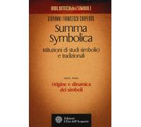 Summa symbolica. Istituzioni di studi simbolici e tradizionali. Vol. 1 - C...