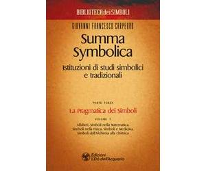 Summa symbolica. Istituzioni di studi simbolici e tradizionali. Vol. 3/1: La pragmatica dei simboli