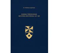 Summa Theologiae Secunda Secundae, 123-189 (Latin-English Edition): Opera Omnia, Volume 18.2