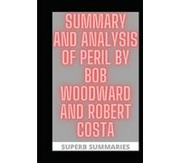 SUMMARY AND ANALYSIS OF PERIL BY BOB WOODWARD AND ROBERT COSTA