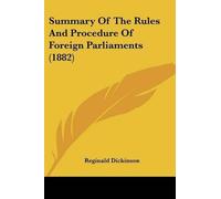 Summary Of The Rules And Procedure Of Foreign Parliaments (1882) (Tascabile)